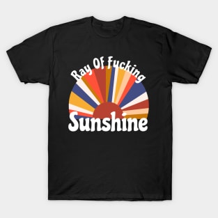 Ray Of Fucking Sunshine T-Shirt